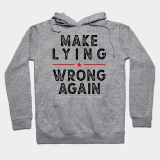 Make Lying Wrong Again, Against Trump Hoodie